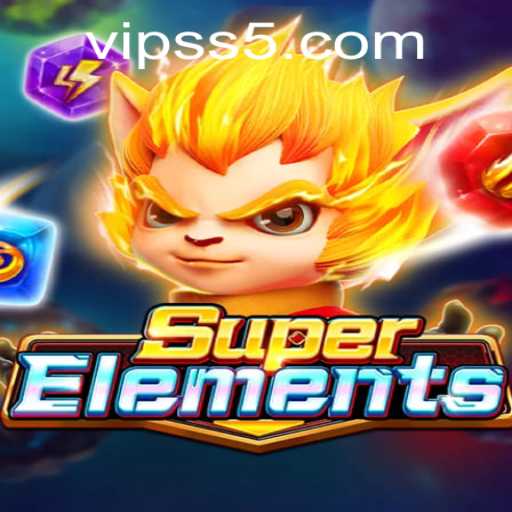 Discover the Thrilling World of SuperElements: A Comprehensive Guide